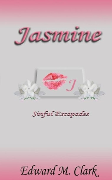 Jasmine Sinful Escapades Edward M Clark 9781986696395