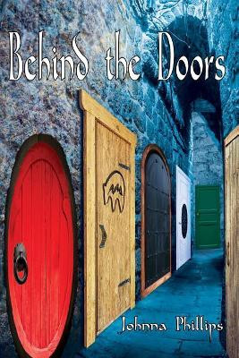 Behind the Doors by Johnna Phillips