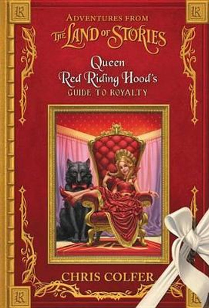 Adventures from the Land of Stories: Queen Red Riding Hood's Guide to Royalty Chris Colfer 9780316383363