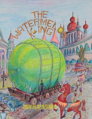 The Watermelon King by Ara Danielian