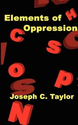 Elements of Oppression by Joseph C. Taylor