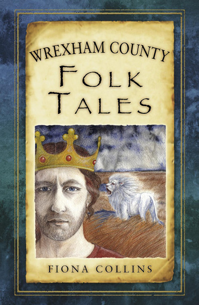 Wrexham County Folk Tales Fiona Collins 9780752476896