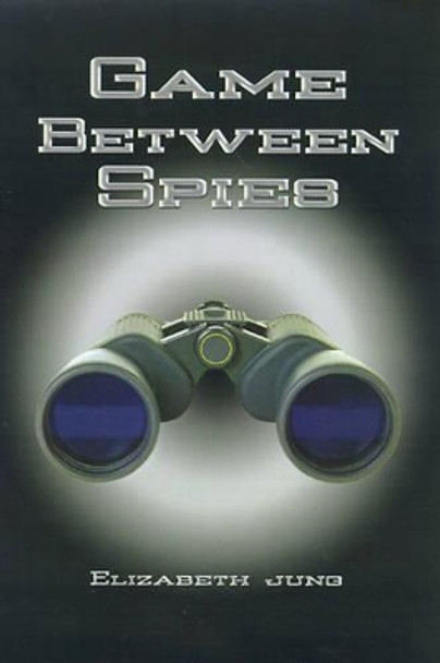 Game Between Spies Elizabeth J. Jung 9780759603806