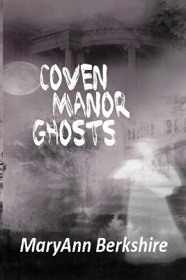 Coven Manor Ghosts by Maryann Berkshire