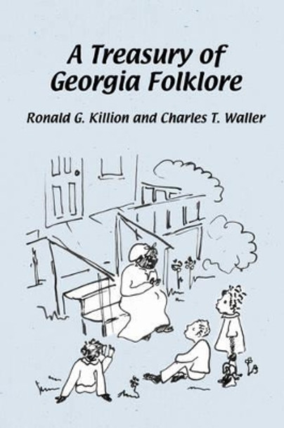 A Treasury of Georgia Folklore by Ronald G Killion