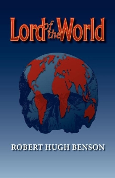 Lord of the World Robert, hugh Benson 9780972982146