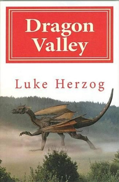 Dragon Valley Luke Balin Herzog 9780984991907