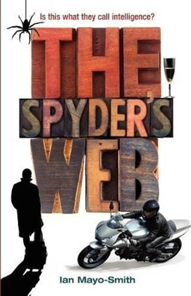 The Spyder's Web: Is this what they call intelligence? Ian Mayo-Smith 9780985709303