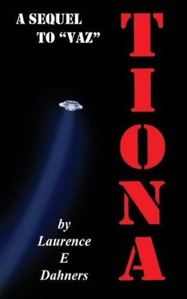 Tiona (a sequel to Vaz) Laurence E Dahners 9781507863619