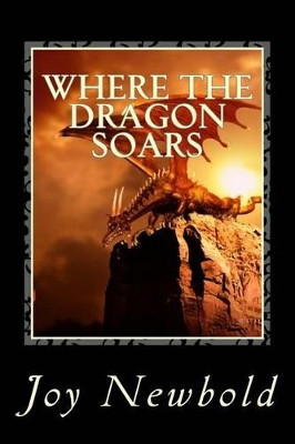 Where the Dragon Soars by Joy Newbold