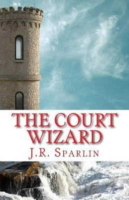 The Court Wizard by J R Sparlin