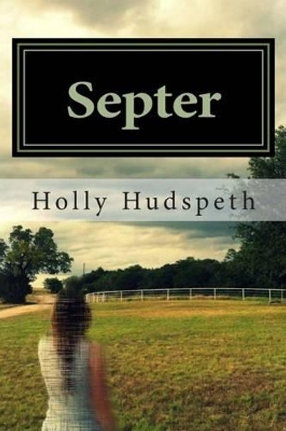 Septer: The Invisible Girl Holly Hudspeth 9780692305195
