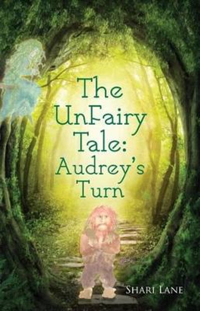 The UnFairy Tale: Audrey's Turn Shari Lane 9780692332191