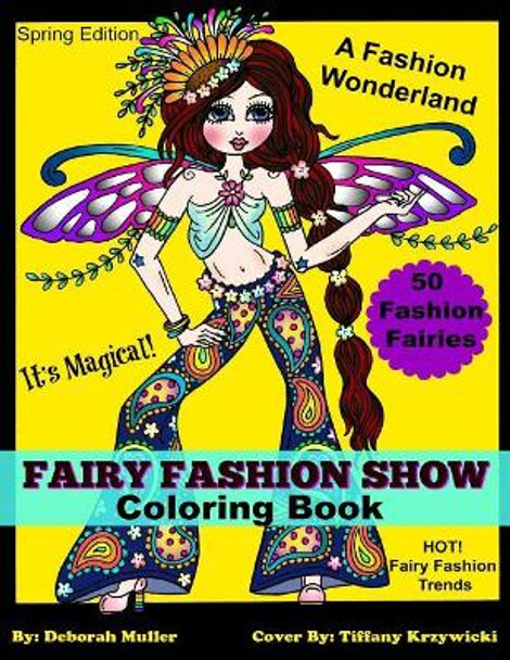 Fairy Fashion Show: Fairies showing off their latest fashions. Fun, whimsical fairies to make you smile! Artist Deborah Muller Tiffany Krzywicki 9781095246061