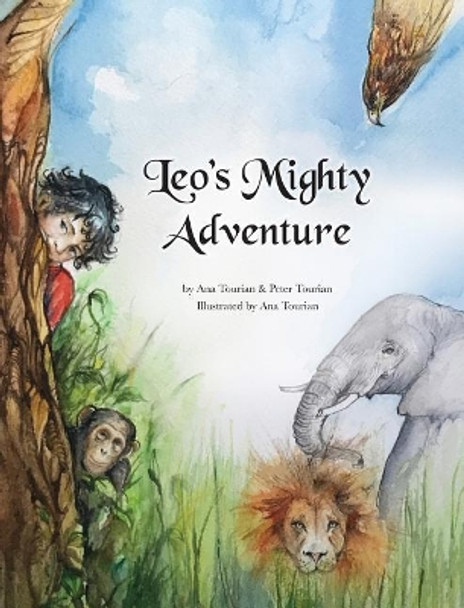 Leo's Mighty Adventure by Ana C Tourian
