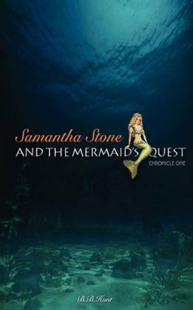 Samantha Stone and the Mermaid's Quest B B Hunt 9780978904111