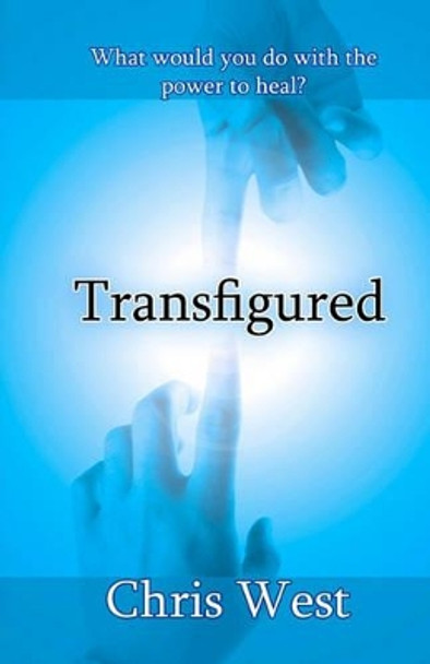 Transfigured: The Oathtaker Trials, Book 1 Chris West (Zoological Society of London) 9780983685814