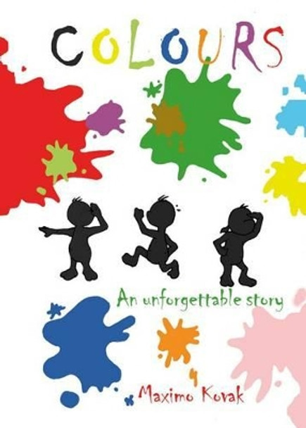Colours: An Unforgettable Story Maximo Kovak 9780957595378