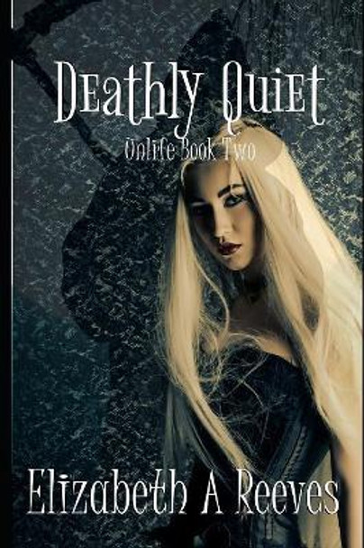 Deathly Quiet by Elizabeth A Reeves