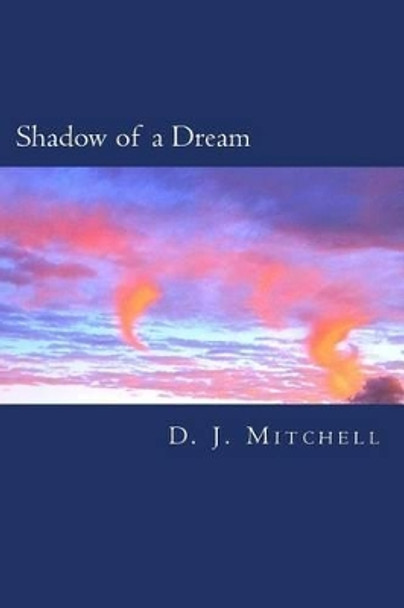 Shadow of a Dream D J Mitchell 9781517062842