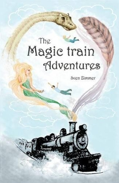 The Magic Train Adventures Sven Zimmer 9781517210564 The Magic Train Adventures Sven Zimmer 9781517210564