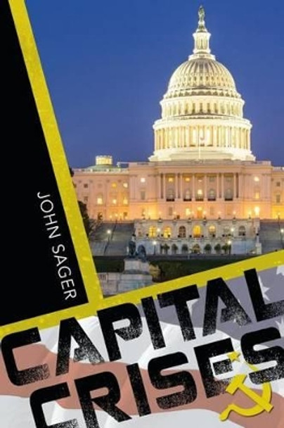 Capital Crises John Sager 9781518613166