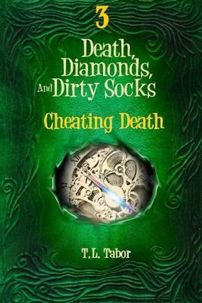 Cheating Death: Death, Diamonds, And Dirty Socks T L Tabor 9781518757761