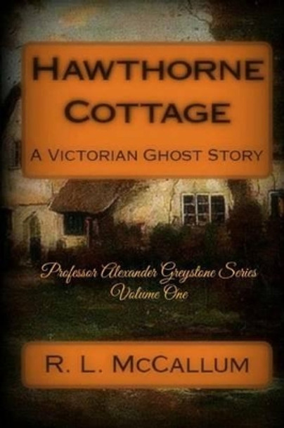 Hawthorne Cottage R L McCallum 9781518781773