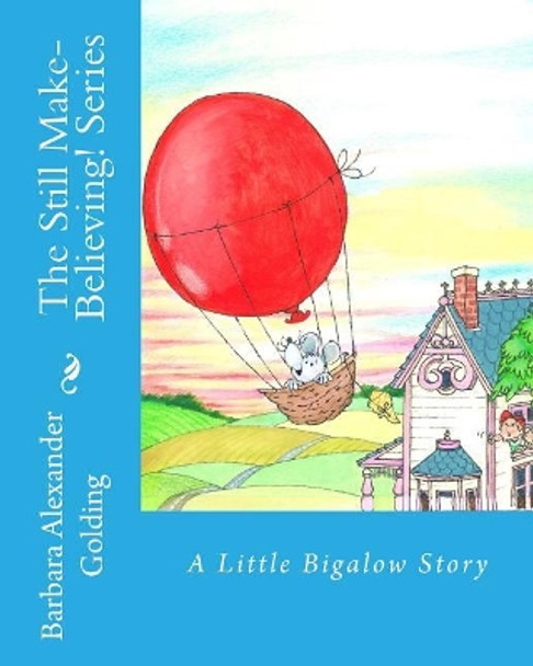 A Little Bigalow Story Barbara Alexander Golding 9781519248602