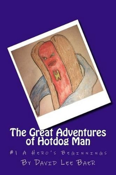 The Great Adventures of Hotdog Man David Lee Baer 9781519285522