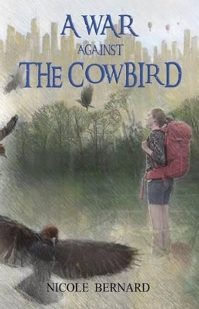 A War Against the Cowbird Nicole Bernard 9781522720218