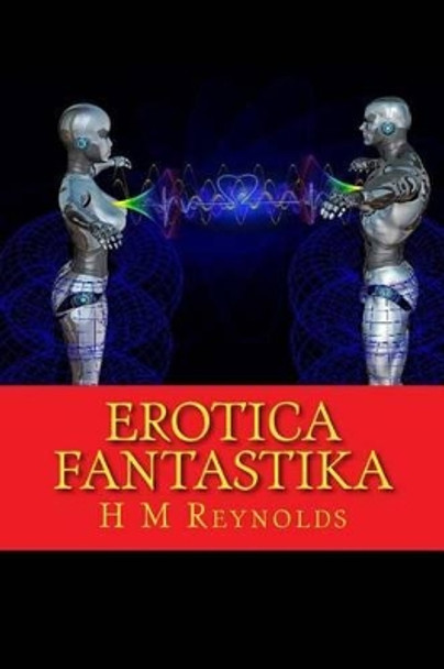 Erotica Fantastika by H M Reynolds