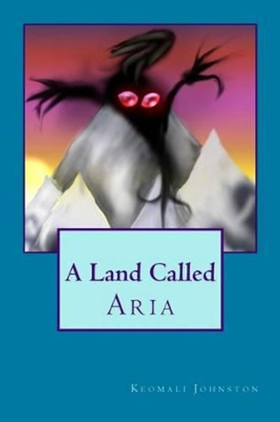 A Land Called Aria by Keomali Johnston