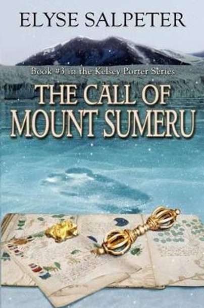 The Call of Mount Sumeru Elyse Salpeter 9781530543786