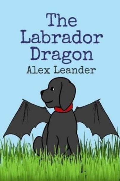 The Labrador Dragon Sheila Sisco 9781530810550