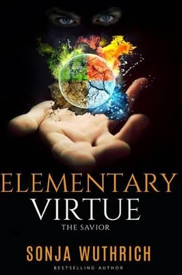 Elementary Virtue: The Savior Sonja Wuthrich 9781530875931