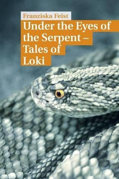 Under the Eyes of the Serpent by Franziska Feist Under the Eyes of the Serpent by Franziska Feist