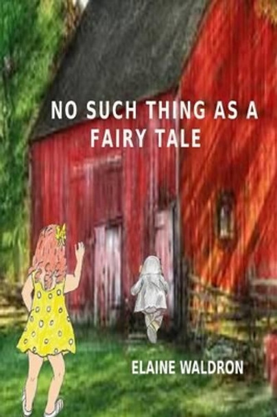 No Such thing as a Fairy Tale by Elaine Waldron