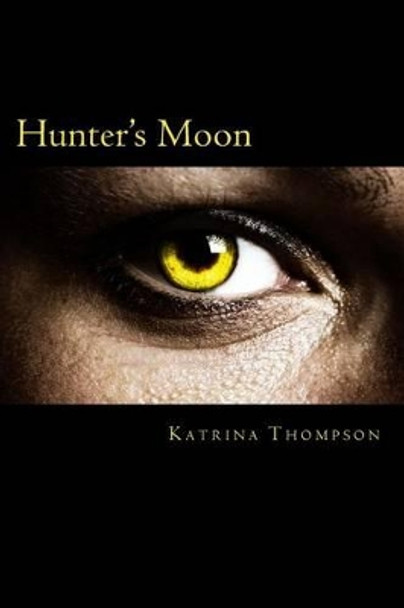 Hunter's Moon Katrina Thompson 9781533471093