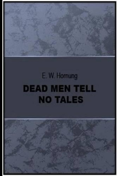 Dead Men Tell No Tales E W Hornung 9781534678088