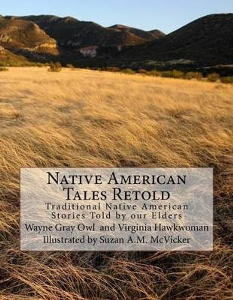 Native American Tales Retold: Traditional Native American Animal Stories Wayne Gray Owl Appleton 9781537051796