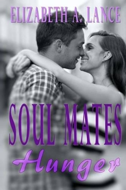 Soul Mates: Hunger Elizabeth a Lance 9781537371535 Soul Mates: Hunger Elizabeth a Lance 9781537371535