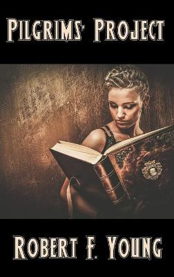Pilgrims' Project Robert F Young 9781515446415