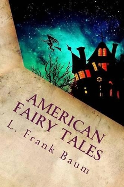 American Fairy Tales L Frank Baum 9781539761419