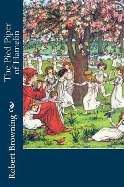 The Pied Piper of Hamelin Robert Browning 9781539864363