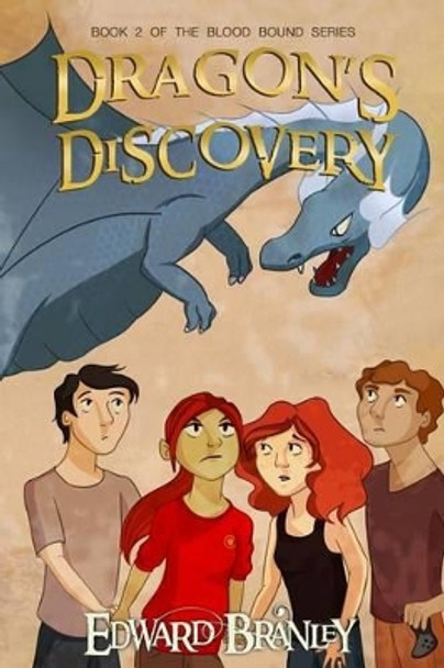 Dragon's Discovery: Book Two of the Blood Bound Edward Branley 9781539932475