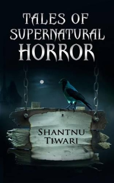 Tales of Supernatural Horror by Shantnu Tiwari