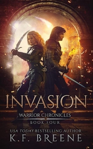 Invasion (Warrior Chronicles #4) K F Breene 9781518687938