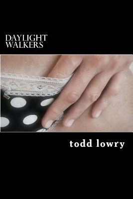 Daylight Walkers by Todd Lowry