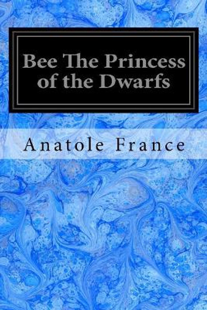 Bee The Princess of the Dwarfs Peter Wright (Dow Chemical) 9781544658827